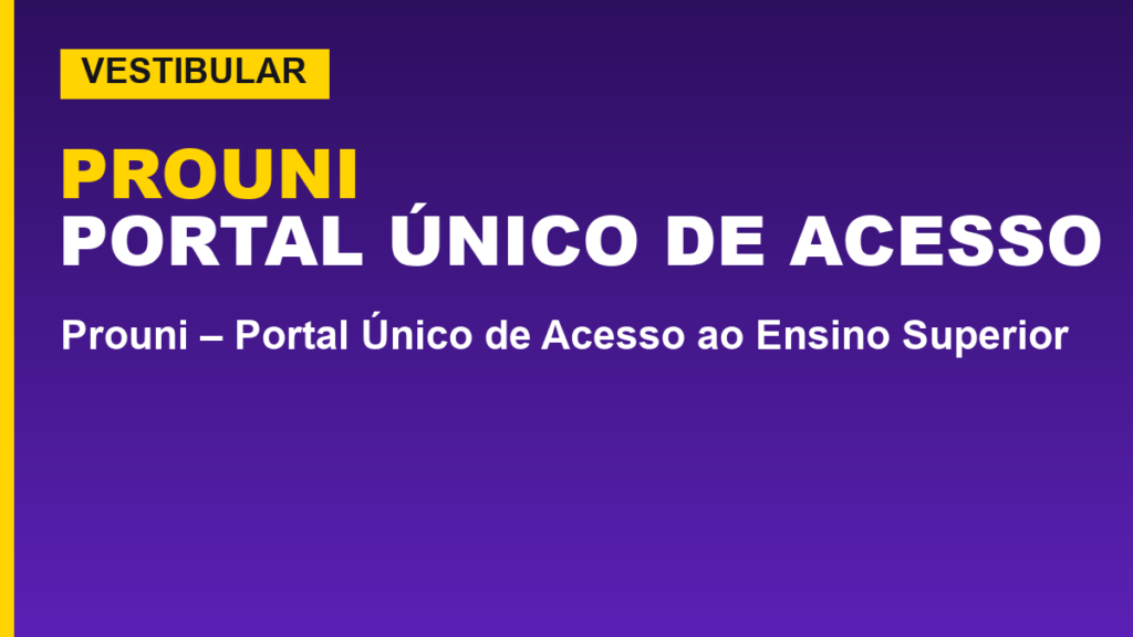Prouni – Portal Único de Acesso ao Ensino Superior